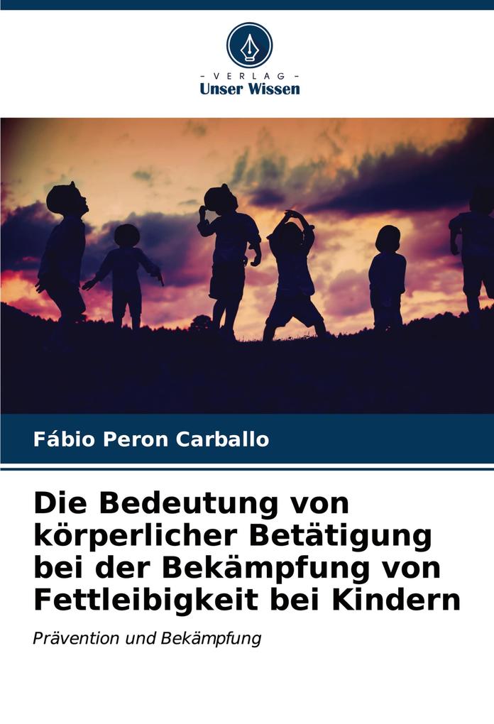 Die Bedeutung von körperlicher Betätigung bei der Bekämpfung von Fettleibigkeit bei Kindern