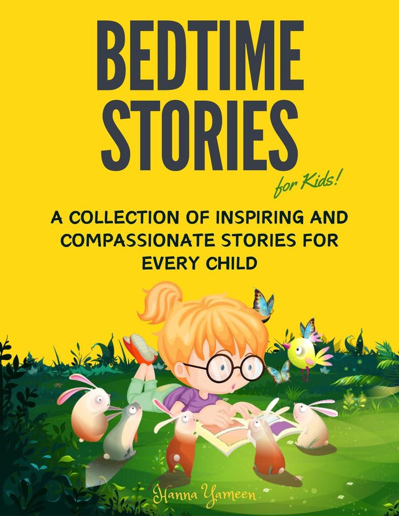 Bedtime Stories for Kids: A Collection of Inspiring and Compassionate Stories for Every Child