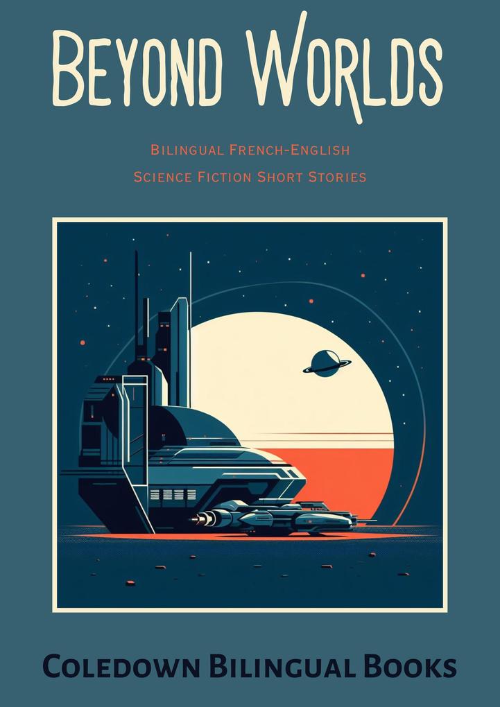 Beyond Worlds: Bilingual French-English Science Fiction Short Stories
