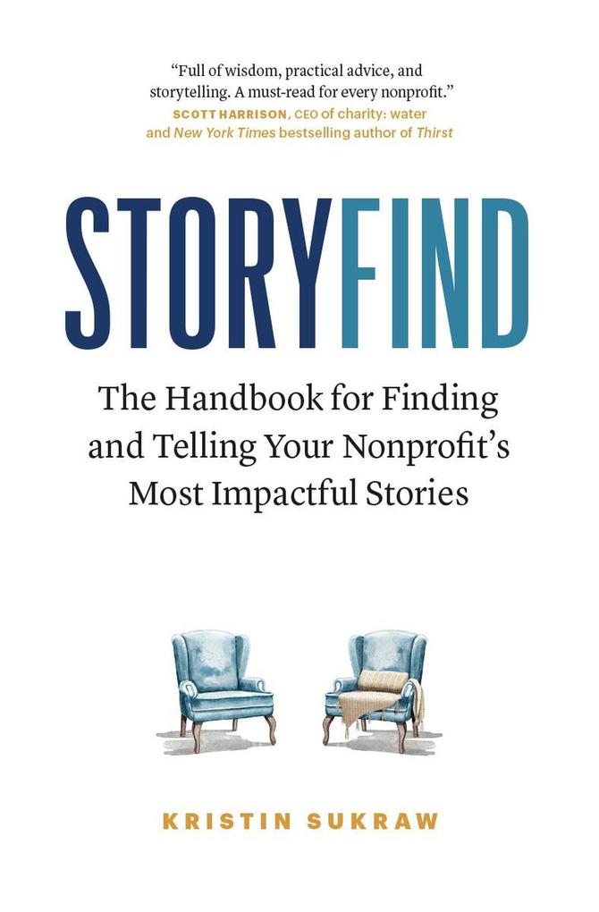 StoryFind: The Handbook for Finding and Telling Your Nonprofit‘s Most Impactful Stories