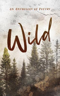 Wild an Anthology of Poetry