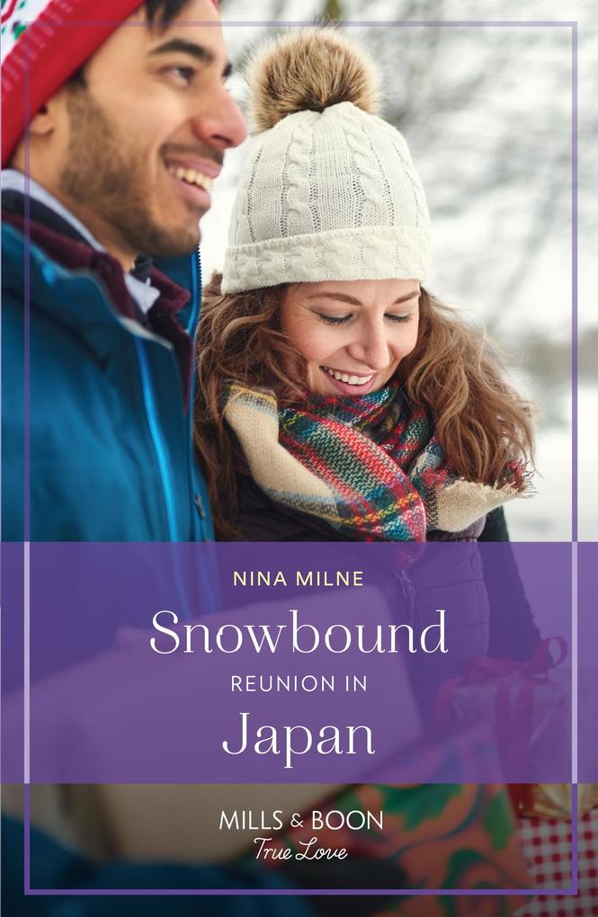 Snowbound Reunion In Japan (The Christmas Pact Book 3) (Mills & Boon True Love)