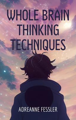Whole Brain Thinking Techniques