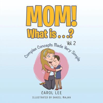 Mom! What Is . . .? Vol. 2