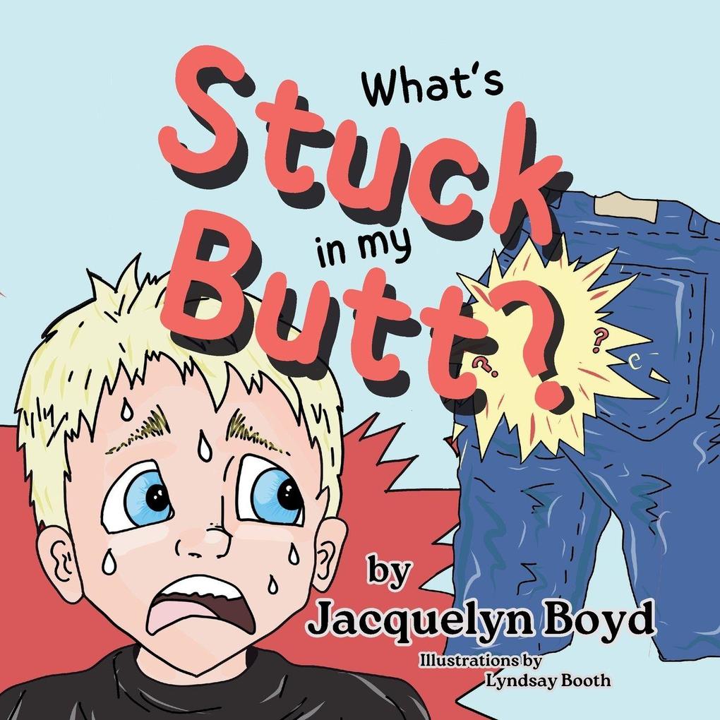 What's Stuck in my Butt?