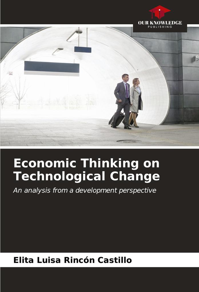 Economic Thinking on Technological Change