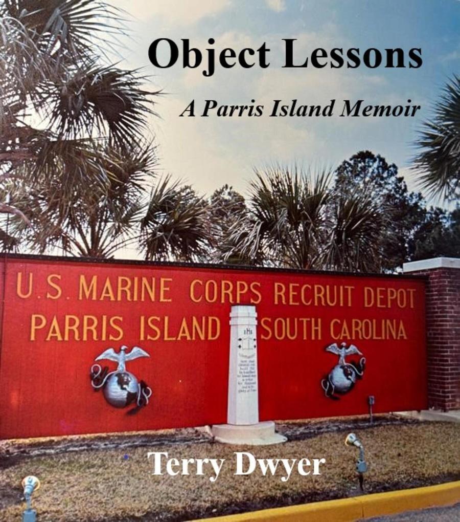 Object Lessons: A Parris Island Memoir