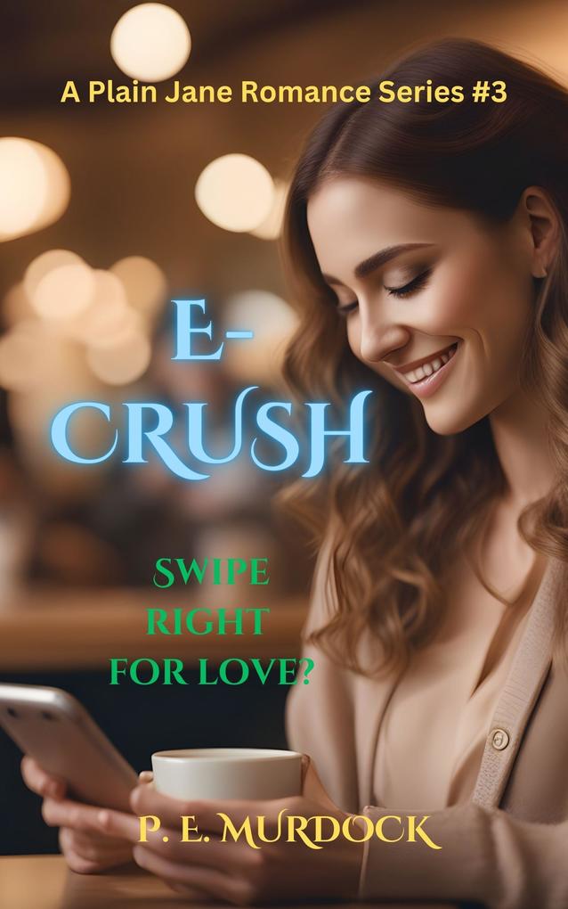 E-CRUSH (A Plain Jane Romance Series #3)
