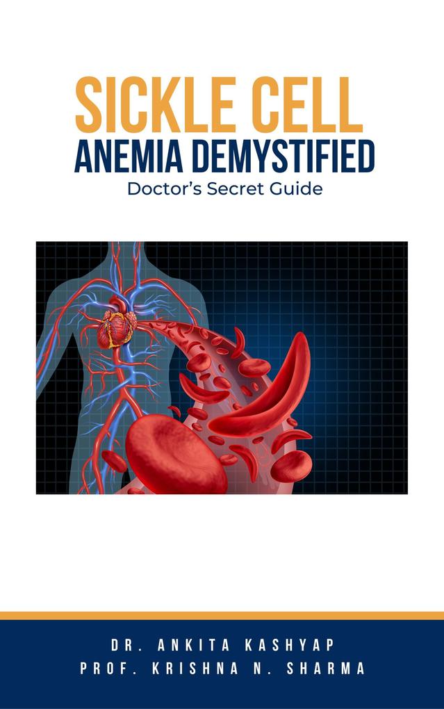 Sickle Cell Anemia Demystified: Doctor‘s Secret Guide