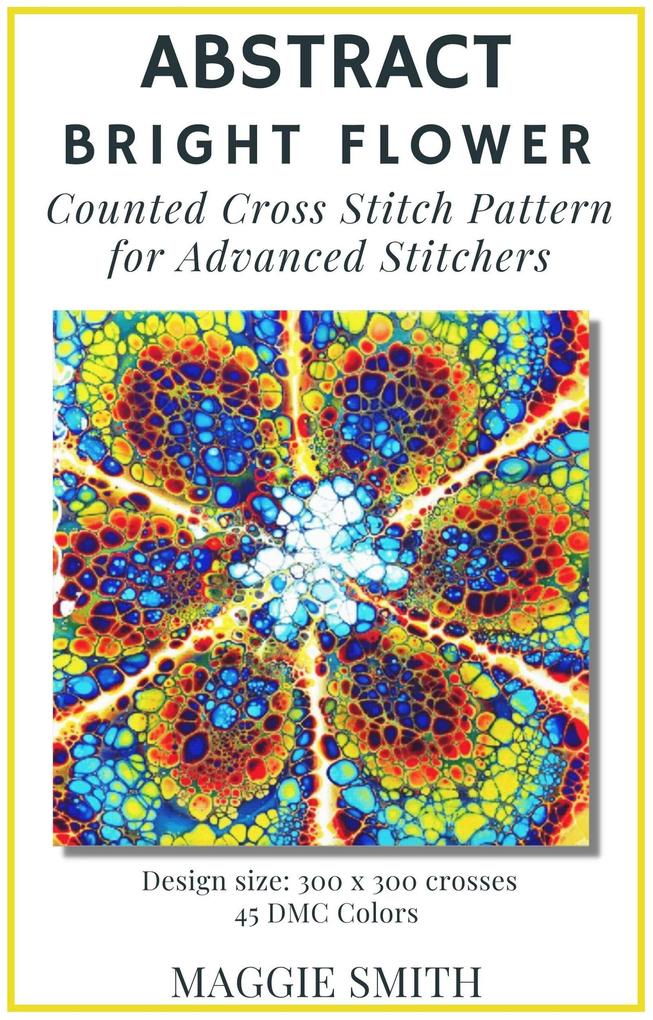 Abstract Bright Flower | Counted Cross Stitch Pattern for Advanced Stitchers (Abstract Cross Stitch)