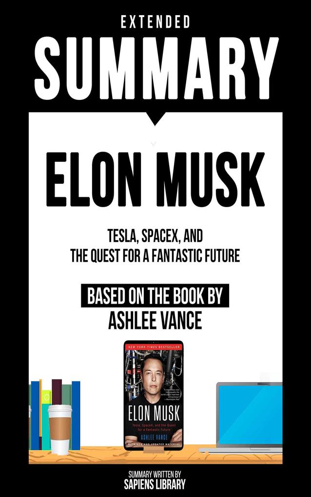 Extended Summary - Elon Musk