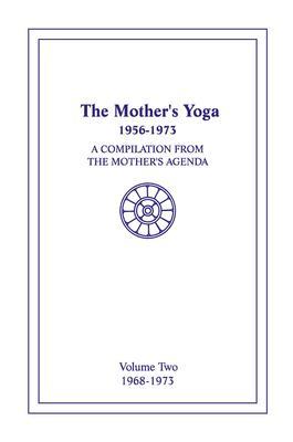 The Mother‘s Yoga 1956-1973 Volume Two 1968-1973