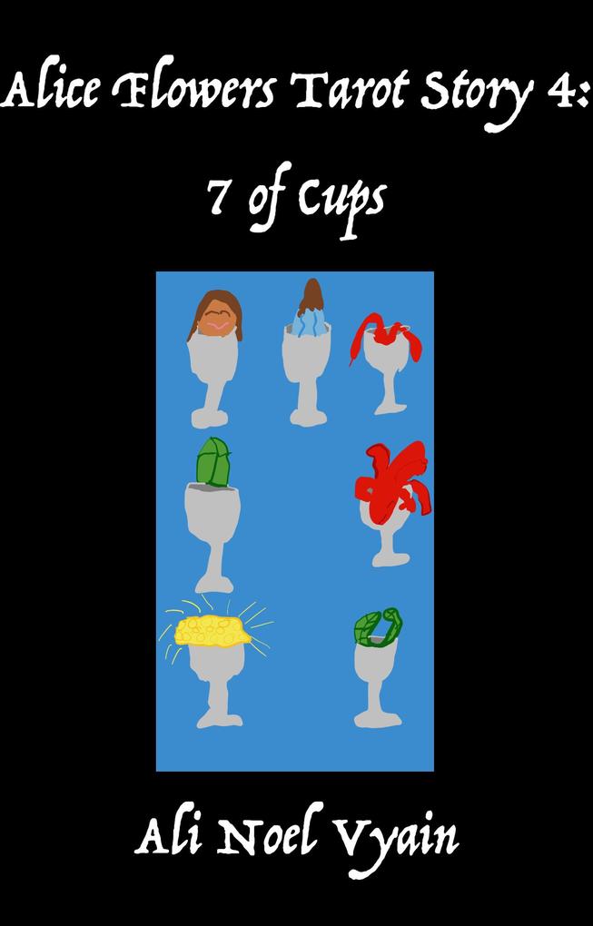 7 of Cups (Alice Flowers Tarot #4)