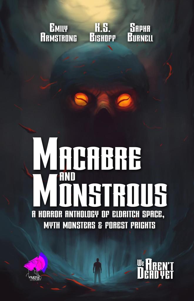 Macabre and Monstrous (We Aren‘t Dead Yet #1)