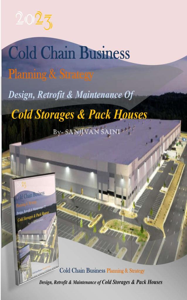 Cold chain Business Planning and Strategy:  Retrofit And Maintenance Of Cold Storages And Pack Houses (Business strategy books #3)