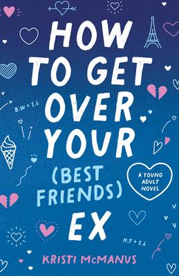 How to Get Over Your (Best Friend‘s) Ex