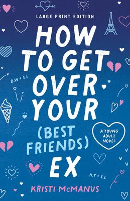 How to Get Over Your (Best Friend‘s) Ex (Large Print Edition)