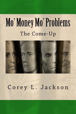 Mo‘ Money Mo‘ Problems: The Come-up