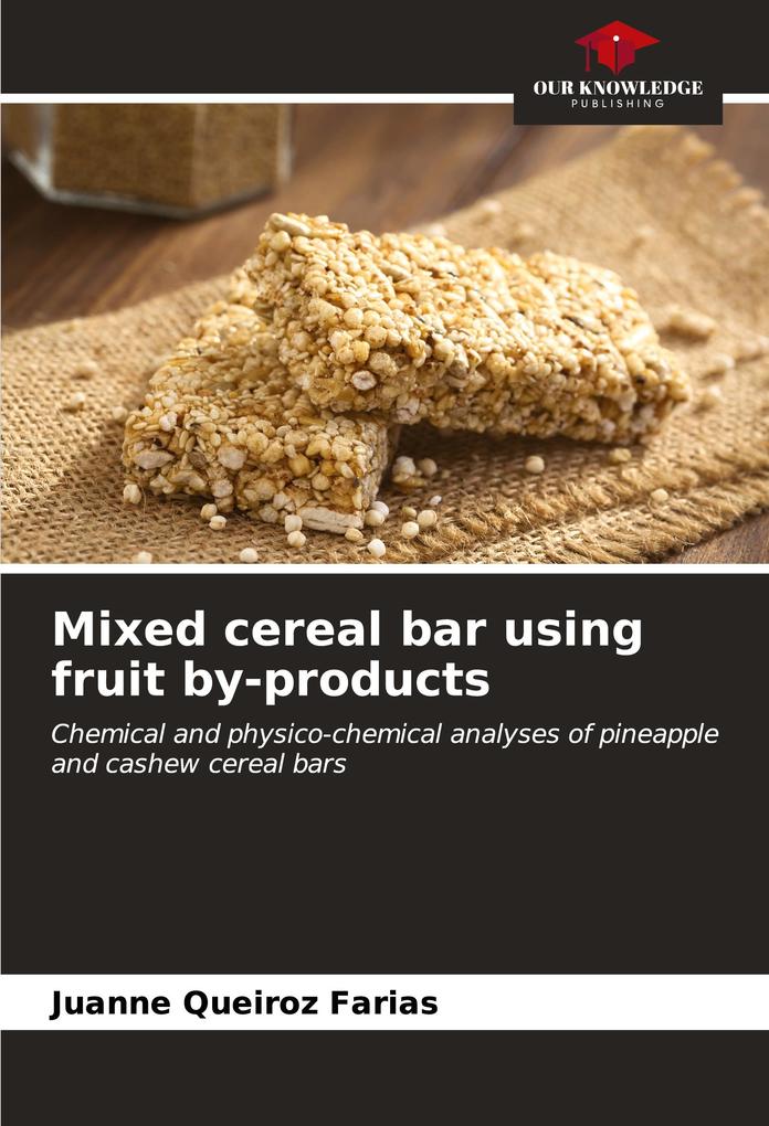 Mixed cereal bar using fruit by-products