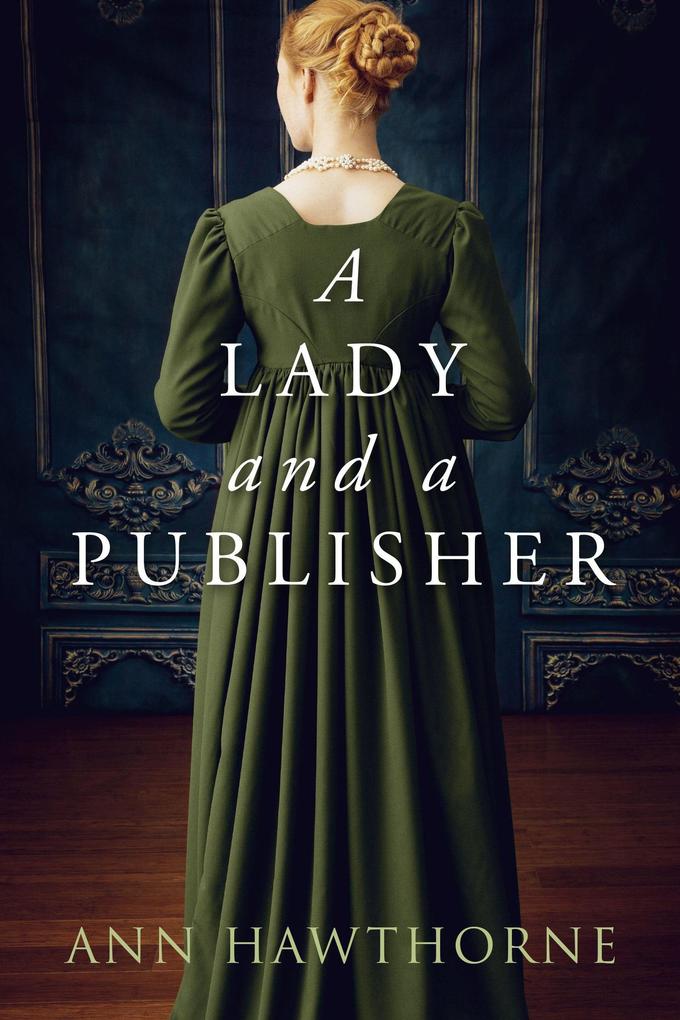 A Lady and a Publisher: a Clean Regency Short Story (Mightier Than The Sword #0.5)