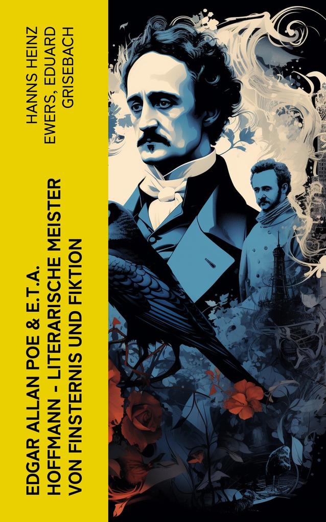 Edgar Allan Poe & E.T.A. Hoffmann - Literarische Meister von Finsternis und Fiktion