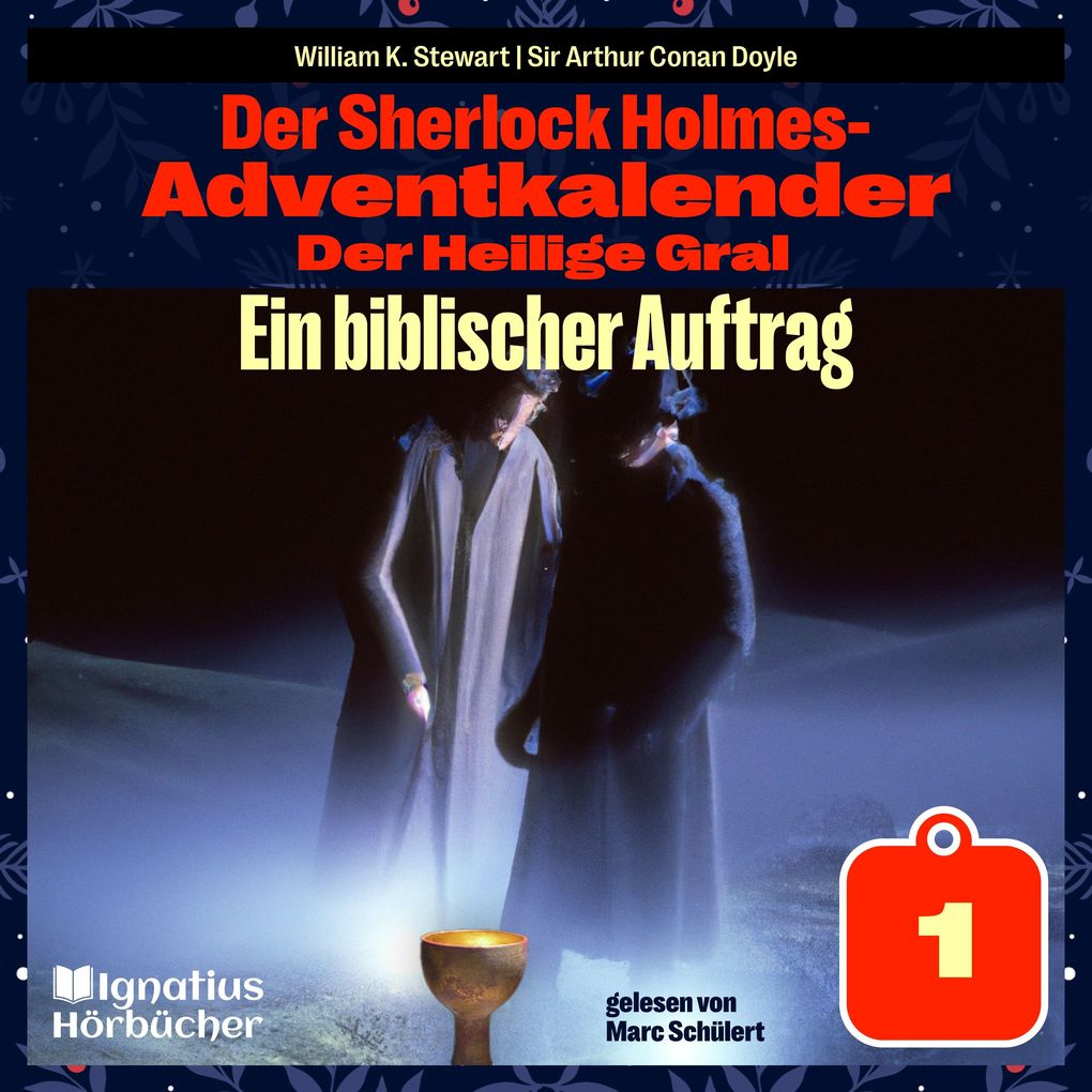 Ein biblischer Auftrag (Der Sherlock Holmes-Adventkalender: Der Heilige Gral Folge 1)
