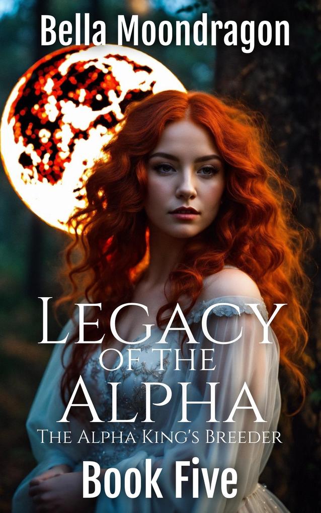 Legacy of the Alpha (The Alpha King‘s Breeder #5)