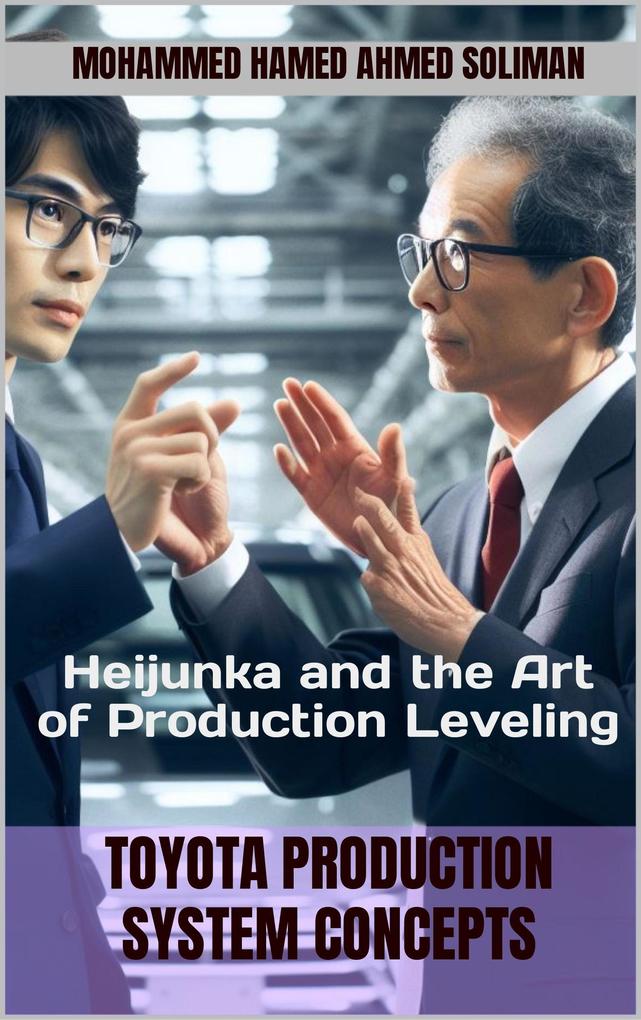 Heijunka and the Art of Production Leveling (Toyota Production System Concepts)