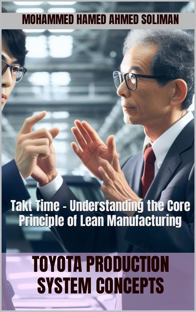 Takt Time - Understanding the Core Principle of Lean Manufacturing (Toyota Production System Concepts)