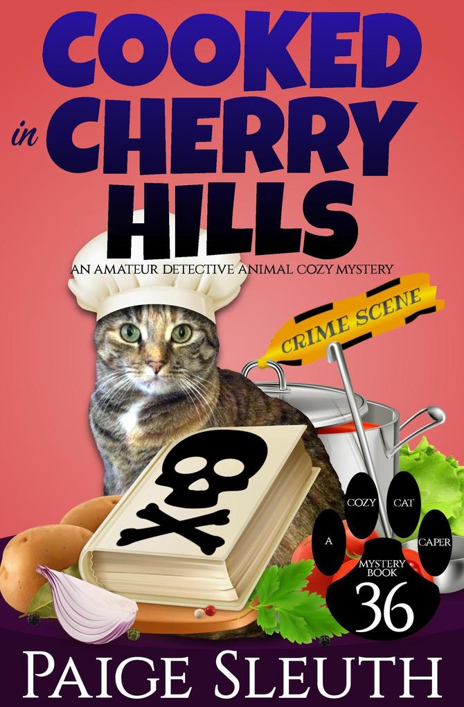 Cooked in Cherry Hills: An Amateur Detective Animal Cozy Mystery (Cozy Cat Caper Mystery #36)