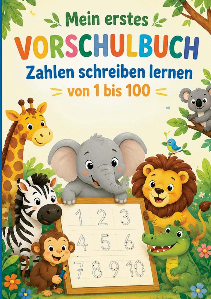 Mein erstes Vorschulbuch - Zahlen schreiben lernen von 1 bis 100
