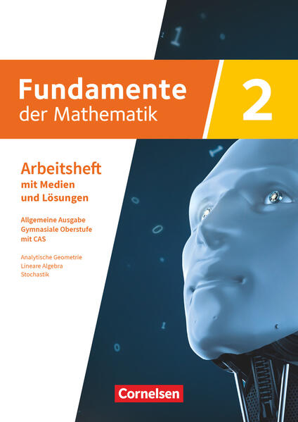 Fundamente der Mathematik mit CAS-/MMS-Schwerpunkt Band 2: Analytische Geometrie Lineare Algebra Stochastik - Arbeitsheft zum Schulbuch mit Medien und Lösungen