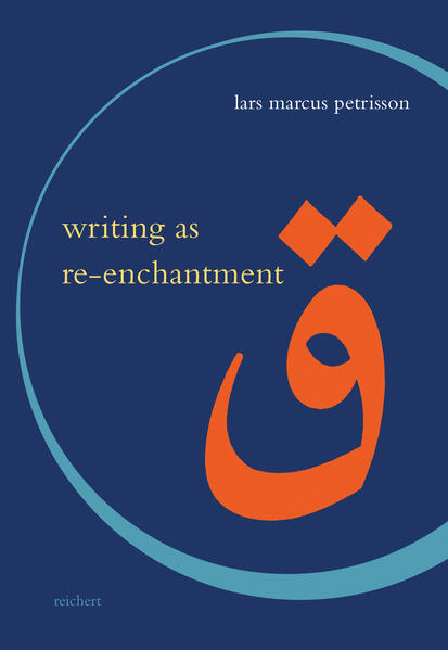 Writing as Re-enchantment: The Arabic and Turkish Novel‘s Neo-Sufi Response to Secular Modernity