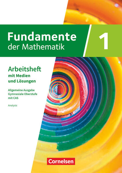 Fundamente der Mathematik mit CAS-/MMS-Schwerpunkt Band 1: Analysis - Arbeitsheft zum Schulbuch mit Medien und Lösungen