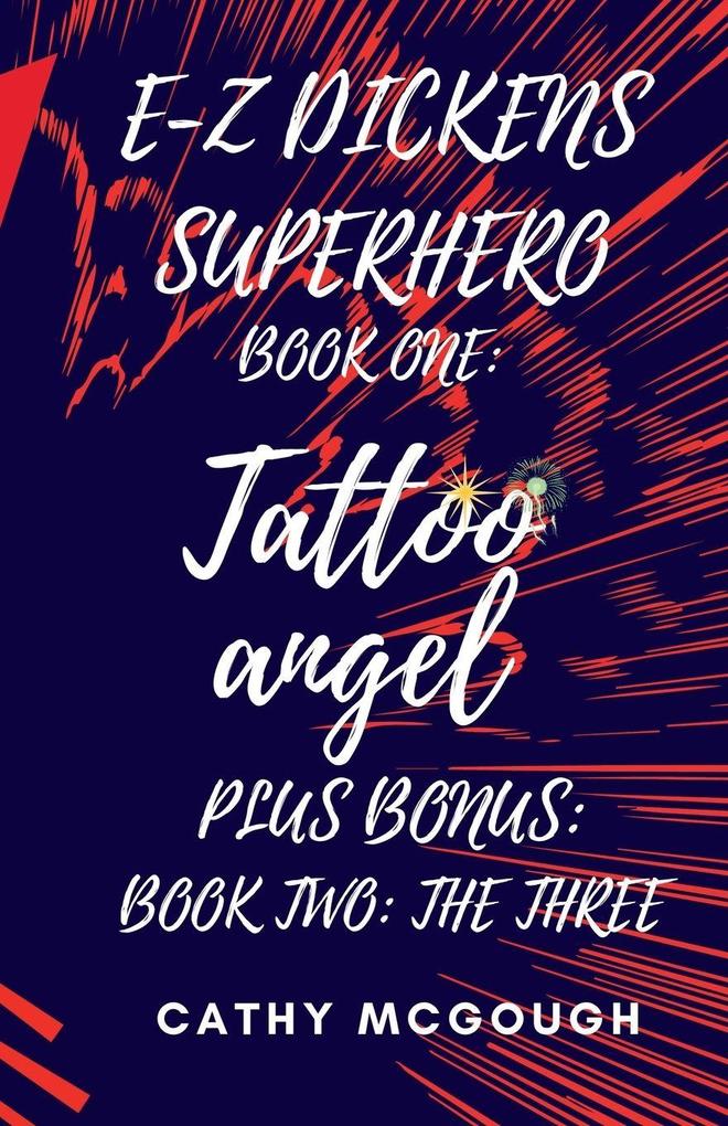 E-Z DICKENS SUPERHERO BOOK 1 AND 2 TATTOO ANGEL; THE THREE E-Z DICKENS SERIES