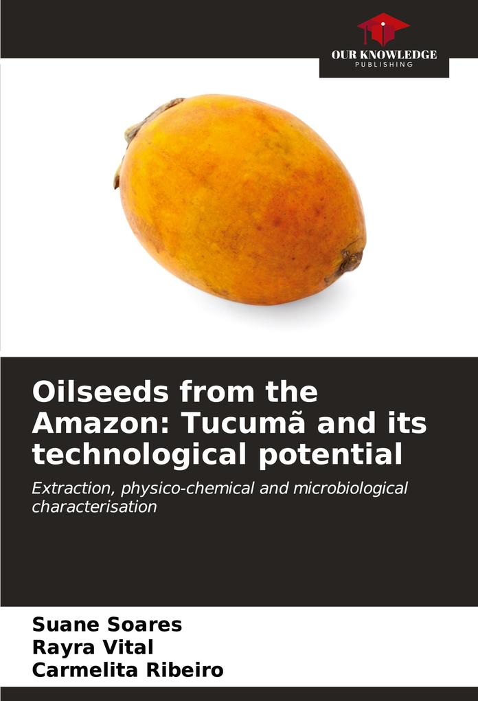 Oilseeds from the Amazon: Tucumã and its technological potential