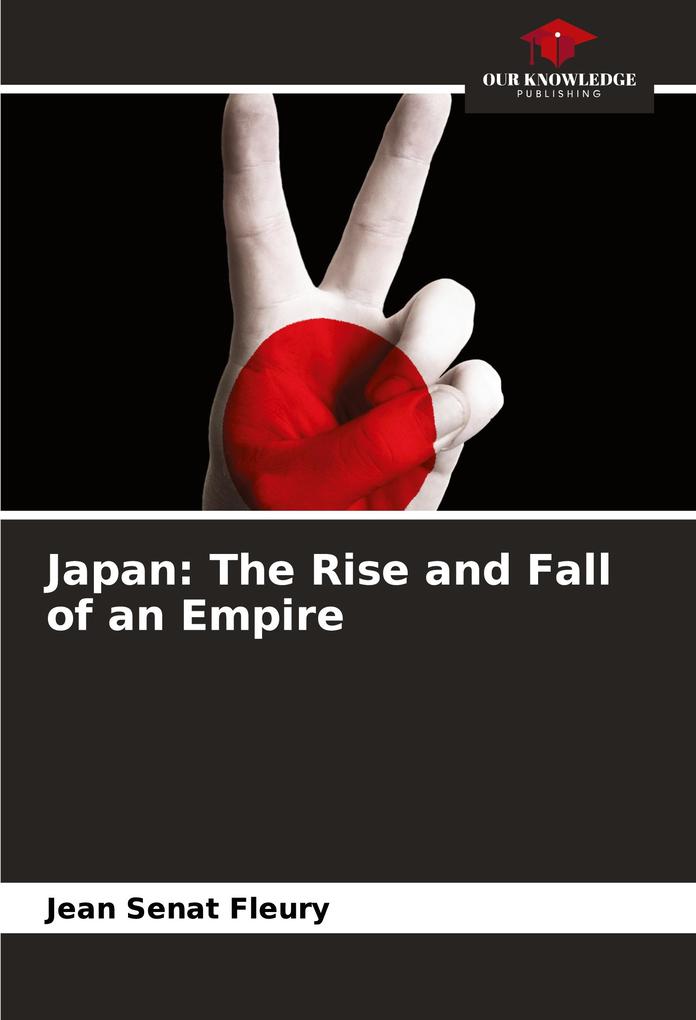 Japan: The Rise and Fall of an Empire