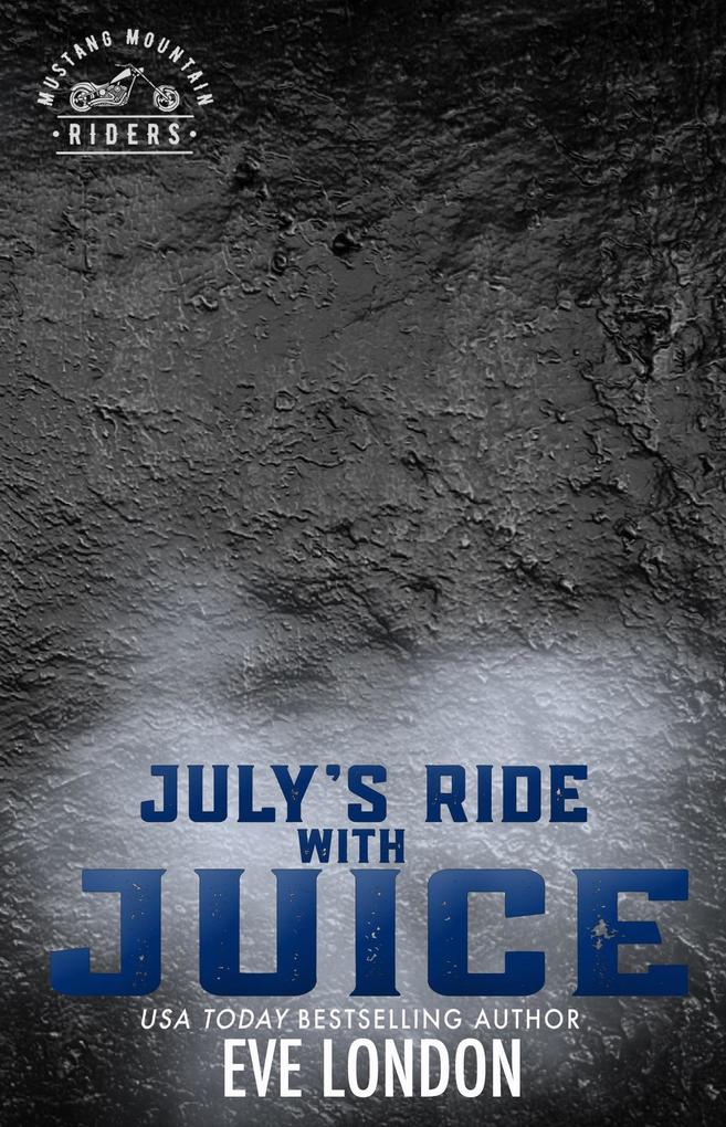 July‘s Ride with Juice (Mustang Mountain Riders #7)