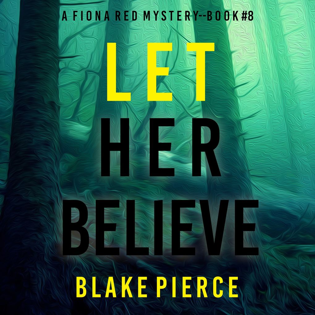 Let Her Believe (A Fiona Red FBI Suspense ThrillerBook 8)