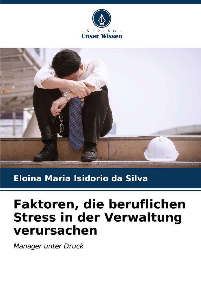 Faktoren die beruflichen Stress in der Verwaltung verursachen
