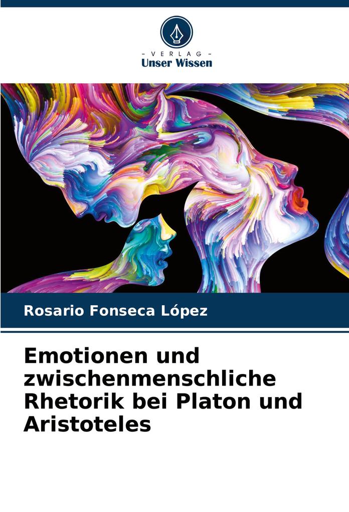 Emotionen und zwischenmenschliche Rhetorik bei Platon und Aristoteles