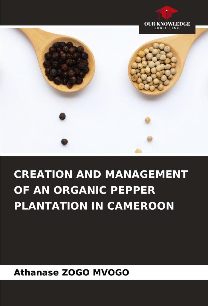 CREATION AND MANAGEMENT OF AN ORGANIC PEPPER PLANTATION IN CAMEROON