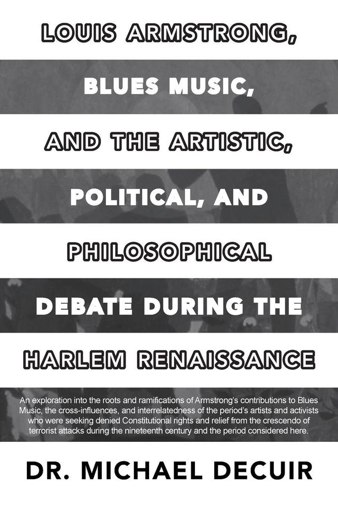 Louis Armstrong Blues Music and the Artistic Political and Philosophical Debate During the Harlem Renaissance