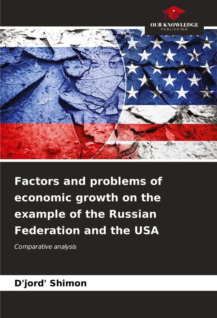 Factors and problems of economic growth on the example of the Russian Federation and the USA