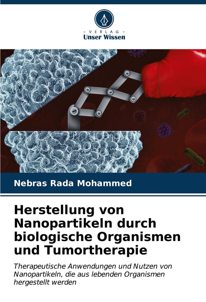 Herstellung von Nanopartikeln durch biologische Organismen und Tumortherapie