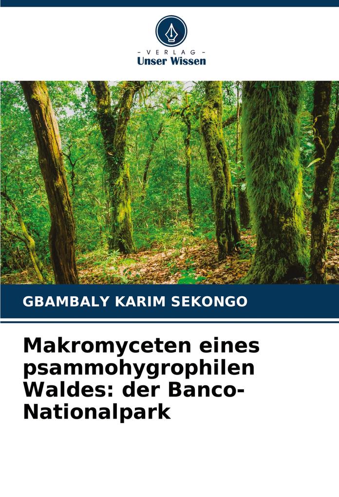 Makromyceten eines psammohygrophilen Waldes: der Banco-Nationalpark