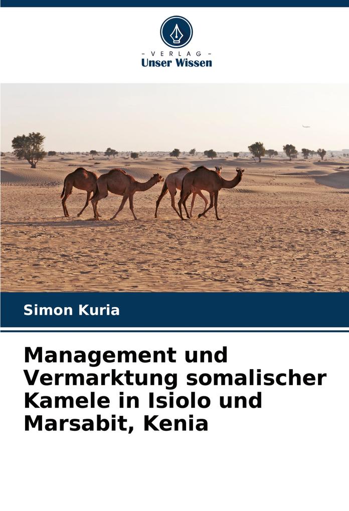 Management und Vermarktung somalischer Kamele in Isiolo und Marsabit Kenia