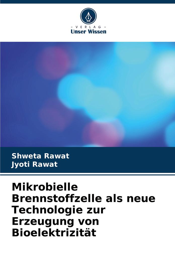 Mikrobielle Brennstoffzelle als neue Technologie zur Erzeugung von Bioelektrizität