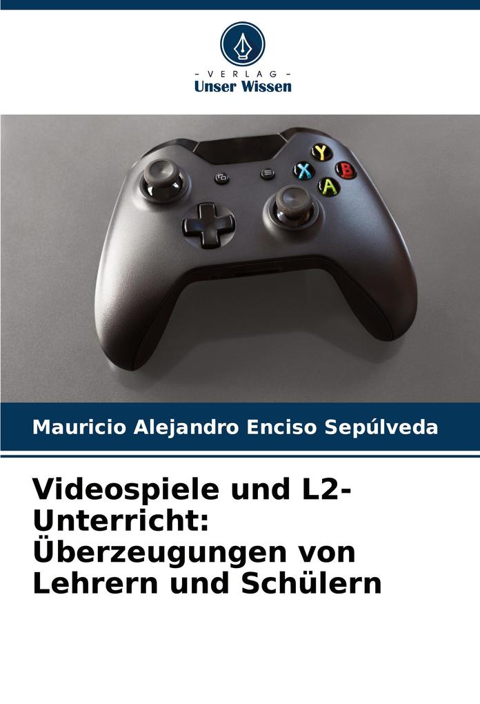 Videospiele und L2-Unterricht: Überzeugungen von Lehrern und Schülern