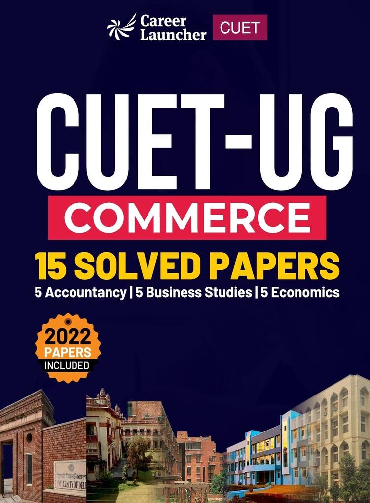 CUET-UG 2022-23 Commerce - 15 Solved Papers - (5 Accountancy / 5 Business Studies / 5 Economics)